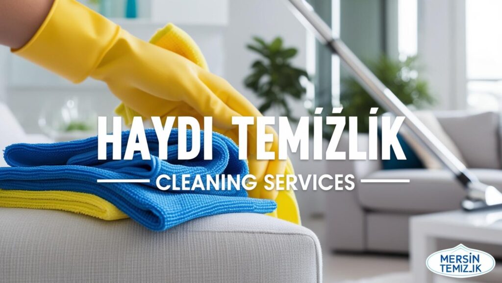 Profesyonel Mersin Temizlik Hizmetleri | Haydi Temizlik